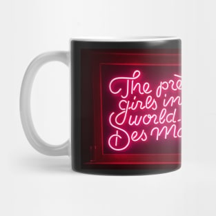 The prettiest girls in the world live in Des Moines Mug